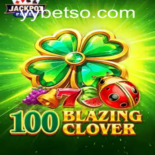 Descubra o Emocionante Mundo do 100BlazingClover em YYBET.COM